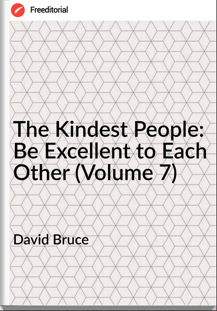 David Bruce - The Kindest People: Be Excellent to Each Other (Volume 7)
